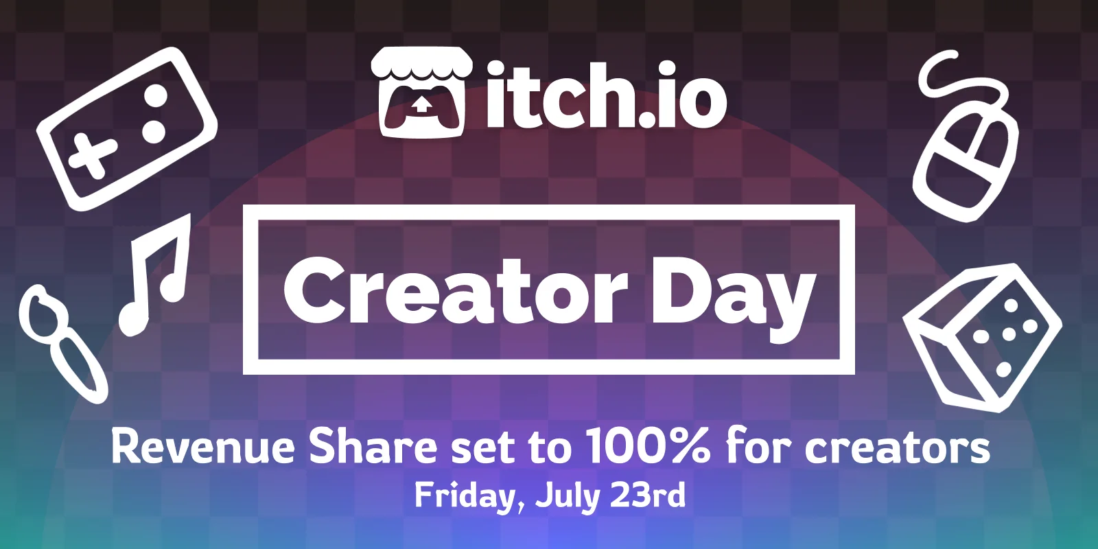 The second itch.io Creator Day is Friday, 7/23