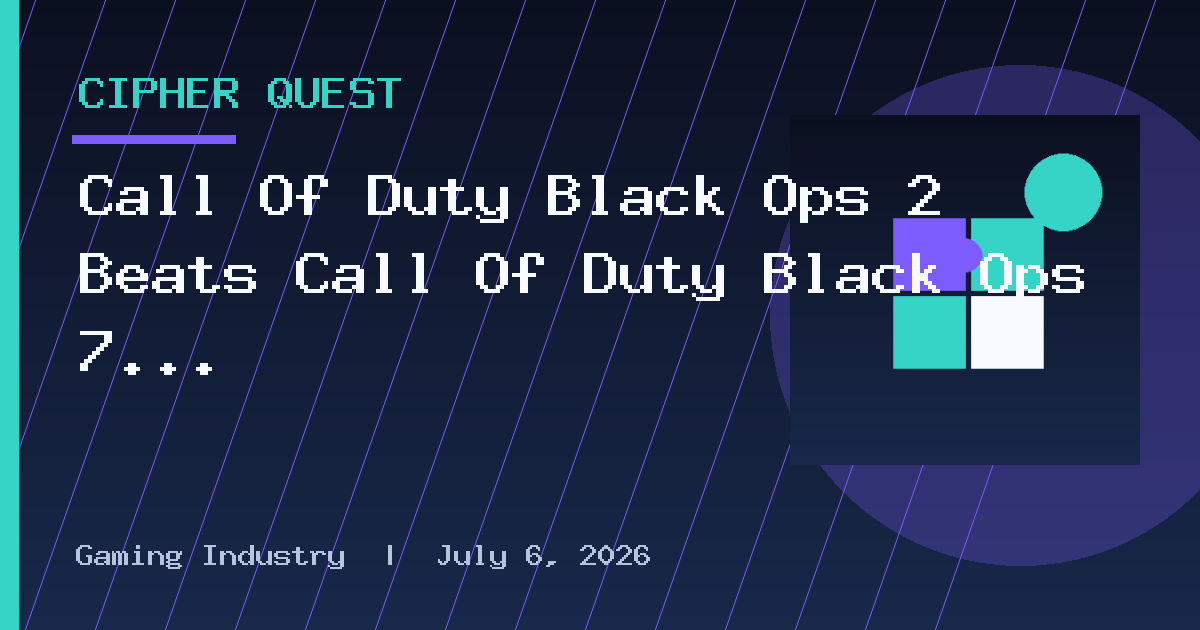 Call Of Duty Black Ops 2 Beats Call Of Duty Black Ops 7 &