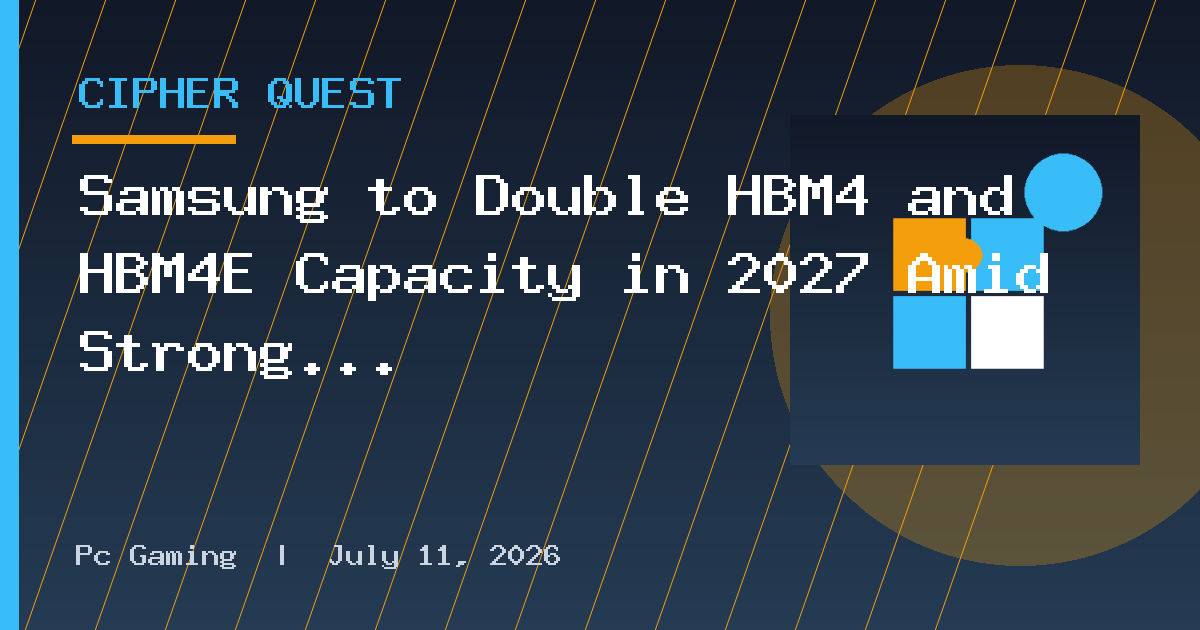 Samsung to Double HBM4 and HBM4E Capacity in 2027 Amid Strong Demand