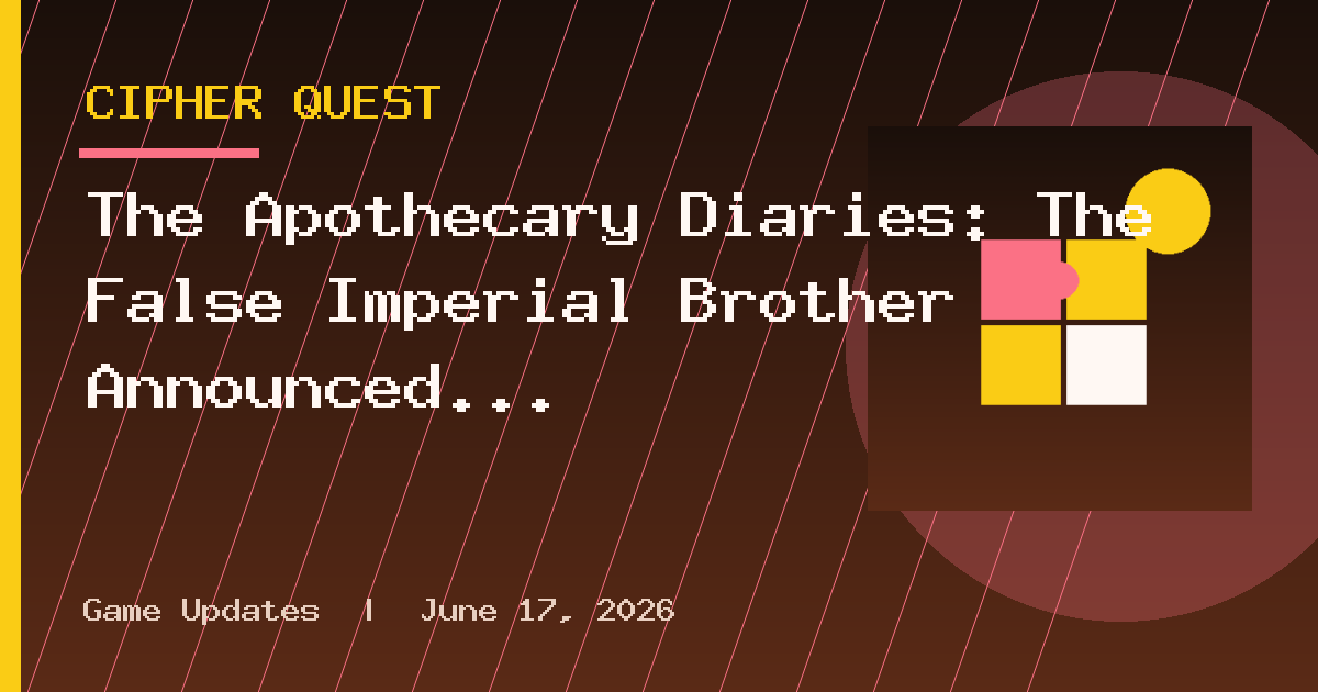 The Apothecary Diaries: The False Imperial Brother Announced